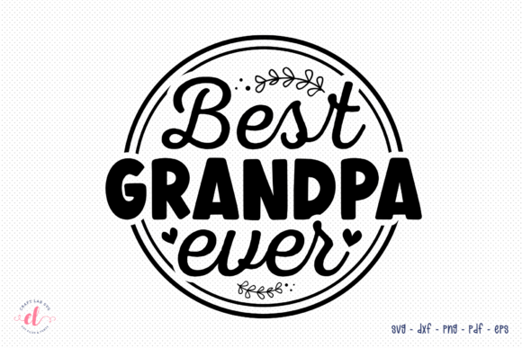 Download Best Grandpa Ever | Father's Day SVG - Grand Collection